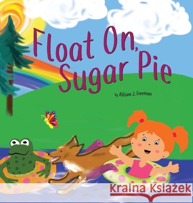 Float On, Sugar Pie Allison J Freeman 9781733305006