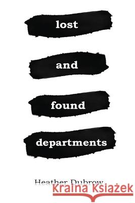 Lost and Found Departments Heather Dubrow 9781733308625 Cornerstone Press Chicago