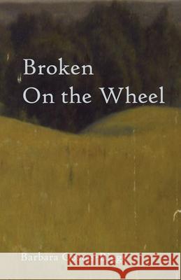 Broken On the Wheel Barbara Costas-Biggs 9781733308694 Cornerstone Press Chicago