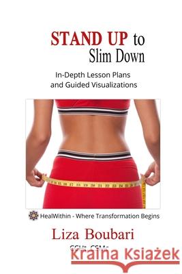 Stand Up to Slim Down: Strategies to an Ideal You Liza Boubari 9781733312615 Healwithin