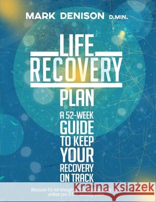 Life Recovery Plan Mark Denison 9781733313056