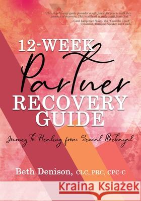 12-Week Partner Recovery Workbook Beth Denison 9781733313063 Austin Brothers Publishers