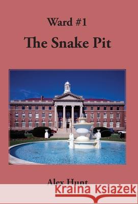 The Snake Pit: Ward #1 Alex Hunt   9781733314916