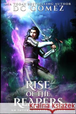 Rise of the Reapers: An Intern Diaries Novella D C Gomez 9781733316033 Gomez Expeditions