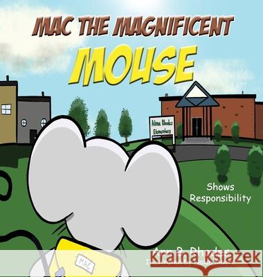 Mac the Magnificent Mouse: Shows Responsibility Ann B. Rhodes 9781733322287 Ann B. Rhodes