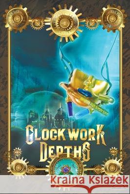 Clockwork Depths: An Undersea Steampunk Roleplaying Game David Blazek Robyn Bachar Eleni White 9781733322706 Girded Rose Games Group