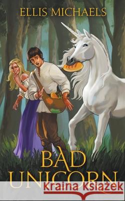 Bad Unicorn Ellis Michaels 9781733324014 Michael Laferney