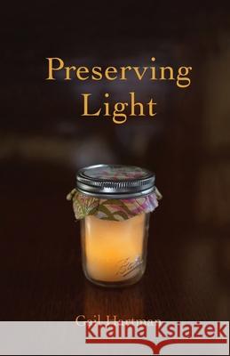 Preserving Light Gail Hartman 9781733324724 Olive Press