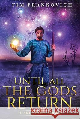 Until All The Gods Return Tim Frankovich 9781733328586