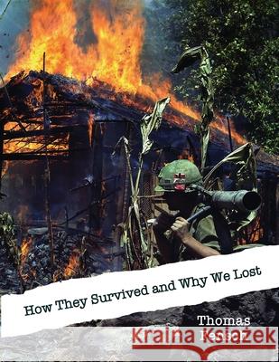 How They Survived and Why We Lost: Central Intelligence Agency Analysis, 1966: The Vietnamese Communists' Will to Persist Thomas Fensch 9781733329316 New Century Books