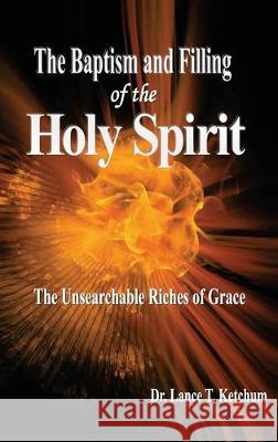 Baptism and Filling of the Holy Spirit Lance T Ketchum 9781733331548 Old Paths Publications, Inc