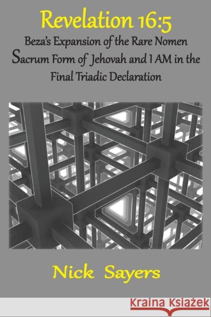 Revelation 16: 5: The Final Triadic Declaration Nick Sayers 9781733331586