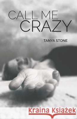 Call Me Crazy: Poetry and Photography Tanya Stone 9781733334402 Stone Inc.