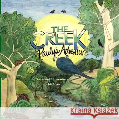 The Creek - Pauly's Adventure Aida Diallo Shannon Coughlin Ec Shaw 9781733334600 EC Shaw Design