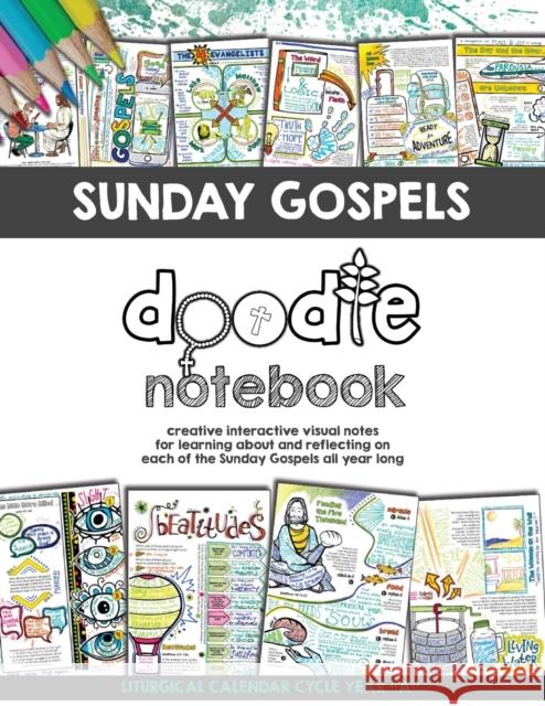 Sunday Gospels Doodle Notes (Year A in Liturgical Cycle): A Creative Interactive Way for Students to Doodle Their Way Through The Gospels All Year (Liturgical Cycle Year A) Brigid Danziger, Math Giraffe, Catechetical Chameleon 9781733335478