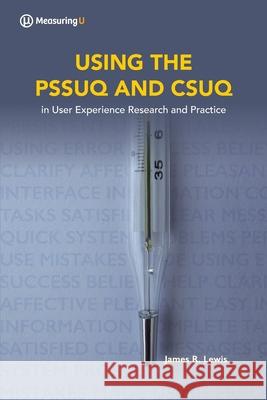 Using the Pssuq and Csuq: in User Experience Research and Practice Lewis, James R. 9781733339209 1-7333392-0-5