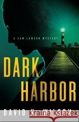 Dark Harbor David K. Wilson 9781733345729 David K. Wilson