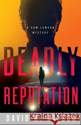 Deadly Reputation David K. Wilson 9781733345743 David K. Wilson