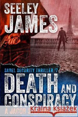 Death and Conspiracy: A Jacob Stearne Thriller Seeley James 9781733346702 Machined Media