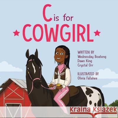 C is for Cowgirl Dawn King Crystal Orr Wednesday Boateng 9781733347105 BOK Publishing House, LLC