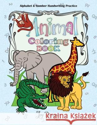 Animal Coloring Book: Alphabet and Number Handwriting Practice Joy Designer 9781733350365 Joy Designer Studio
