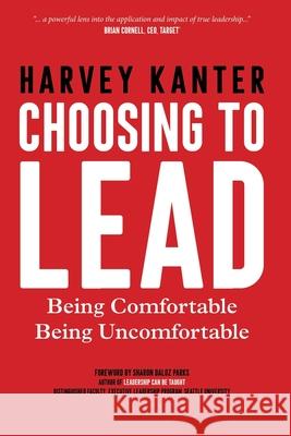 Choosing to Lead: Being Comfortable Being Uncomfortable Sharon Daloz Parks Wendy K. Walters Harvey Kanter 9781733351713