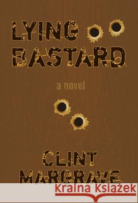 Lying Bastard Clint Margrave 9781733352635 Runamok Books