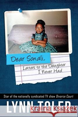 Dear Sonali, Letters to the Daughter I Never Had Lynn Toler 9781733352727