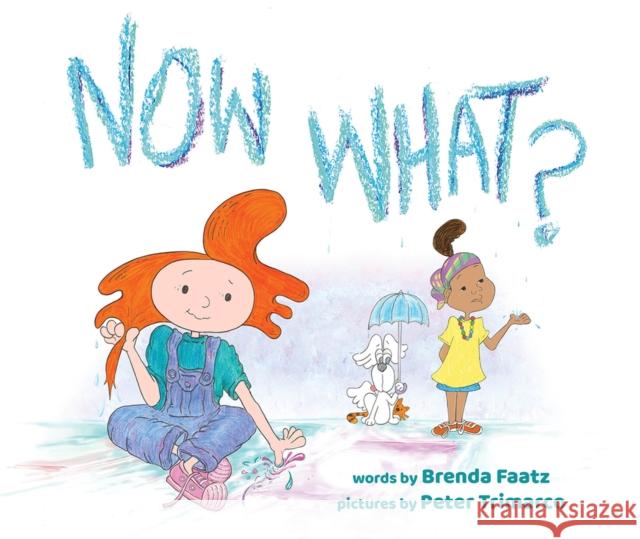 Now What? Brenda Faatz Peter Trimarco 9781733354820 Notable Kids Publishing