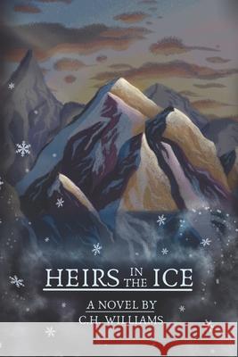 Heirs in the Ice C H Williams   9781733356947 C.H. Williams Literary