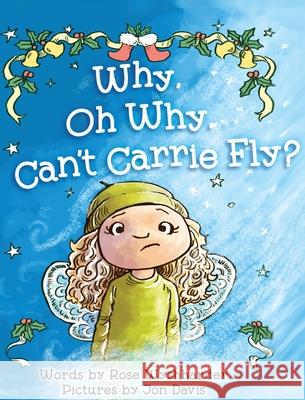 Why, Oh Why, Can't Carrie Fly? Rose Wyshharder Bobbi Hinman Jon Davis 9781733360173 Three Dragon Press