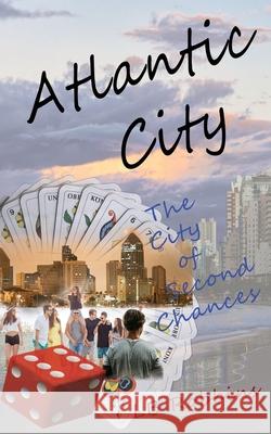 Atlantic City: The City of Second Chances Lb Robbins 9781733360326 Toplink Publishing, LLC