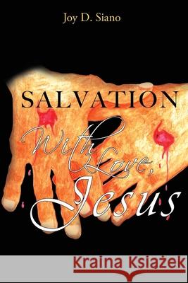 SALVATION With Love, Jesus Joy D. Siano 9781733360340 Toplink Publishing, LLC