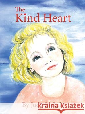 The Kind Heart Judy Blakely Jacque Hillman Wanda Stanfill 9781733362627 Hillhelen Group LLC