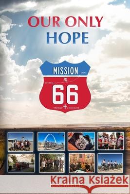 Our Only Hope K. R. Mele 9781733363709 Rock-N-Roll Ministries