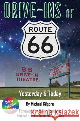 Drive-Ins of Route 66: Yesterday & Today Michael Kilgore David Knudson 9781733365529 Neon Jukebox