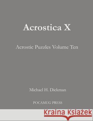 Acrostica X: Acrostic Puzzles Volume Ten Michael H Dickman   9781733365659