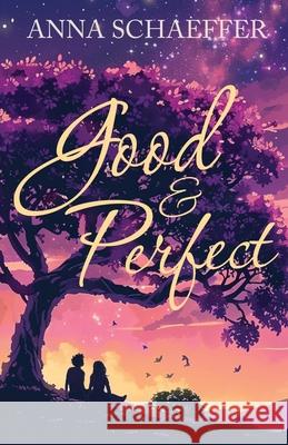 Good & Perfect Anna Schaeffer 9781733365734