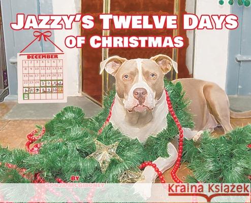 Jazzy's Twelve Days of Christmas Sonja McGiboney 9781733366366 Sonja McGiboney