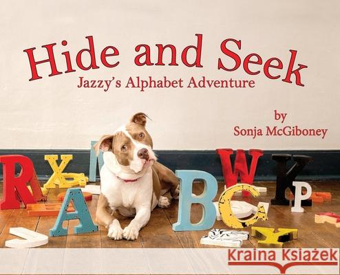 Hide and Seek - Jazzy's Alphabet Adventure Sonja McGiboney 9781733366380