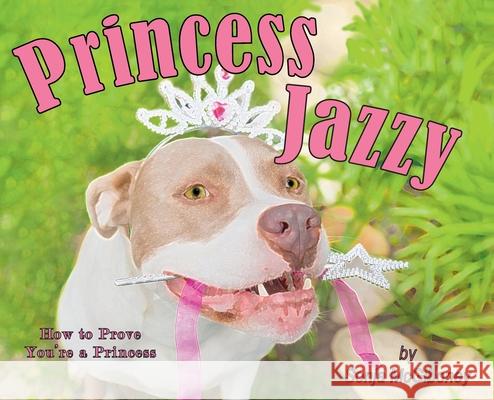 Princess Jazzy - How to Prove You're a Princess Sonja McGiboney 9781733366397