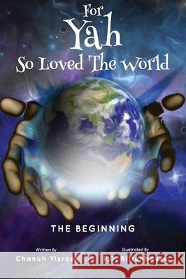 For Yah So Loved the World Chanuh Yisrael P. D. Rittenhouse 9781733367578 Aknowingspirit