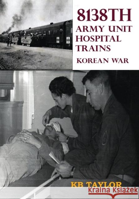 8138th Army Unit Hospital Trains Kb Taylor 9781733369756 Boot Top Books