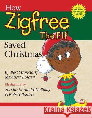 How Zigfree The Elf Saved Christmas Robert Borden Sandra Miranda-Holliday Albert Stronstorff 9781733372404