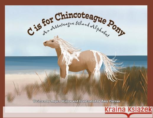 C is for Chincoteague Pony Aspen Willow 9781733376310