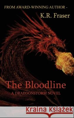The Bloodline: A Draegonstorm Novel K. R. Fraser Leon Cros Dragonrock Pres 9781733378796 Dragonrock Press LLC