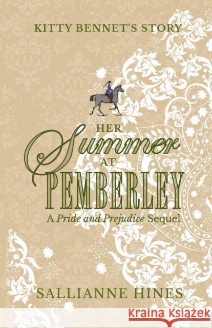 Her Summer at Pemberley: Kitty Bennet's Story Sallianne Hines 9781733384414 Grasslands Press