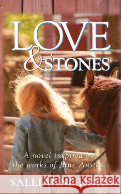 Love and Stones: A novel inspired by the works of Jane Austen Sallianne Hines 9781733384421 Grasslands Press