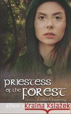 Priestess of the Forest: A Druid Journey Ellen Evert Hopman 9781733386692 Oak Spirit Publishing