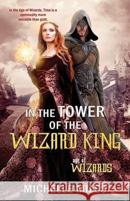 In the Tower of the Wizard King Michelle Miles 9781733388702 Dusty Tome Publishing
